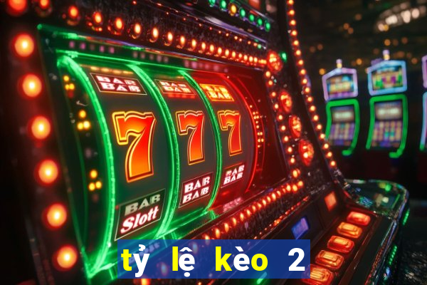 tỷ lệ kèo 2 in 1