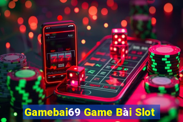 Gamebai69 Game Bài Slot