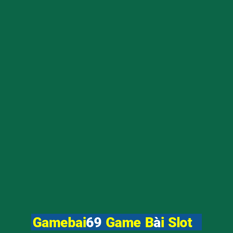 Gamebai69 Game Bài Slot