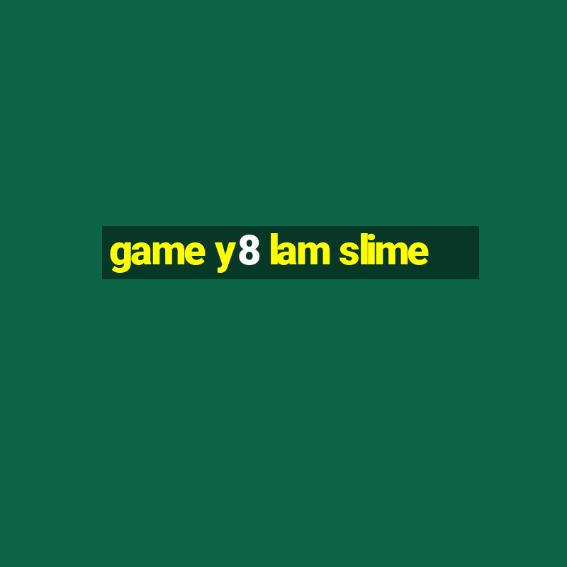 game y8 lam slime