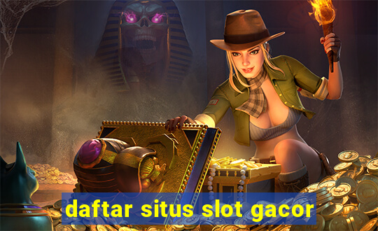 daftar situs slot gacor