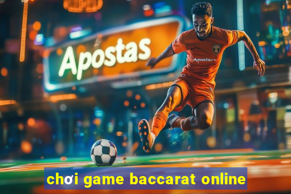 chơi game baccarat online