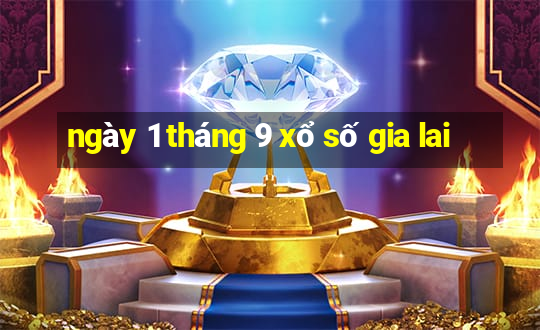 ngày 1 tháng 9 xổ số gia lai