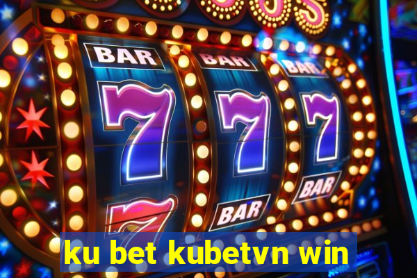 ku bet kubetvn win