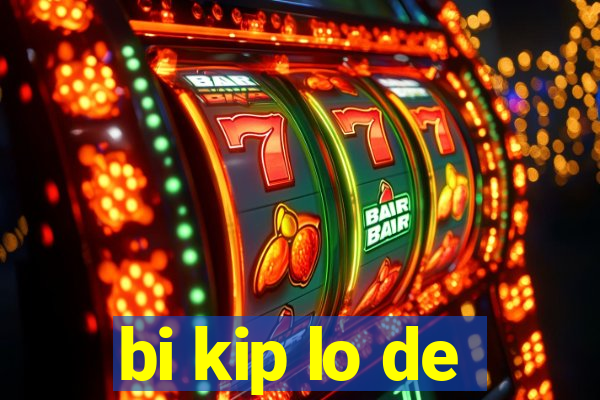 bi kip lo de