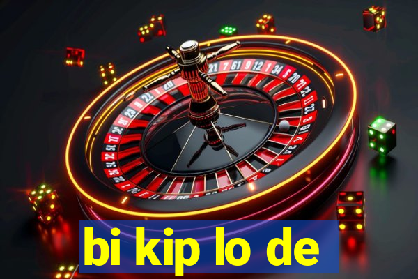 bi kip lo de