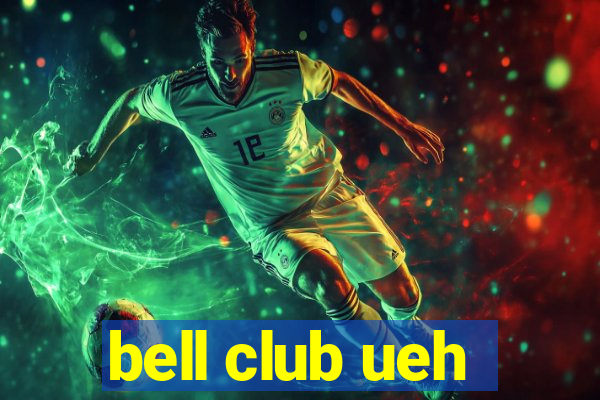 bell club ueh