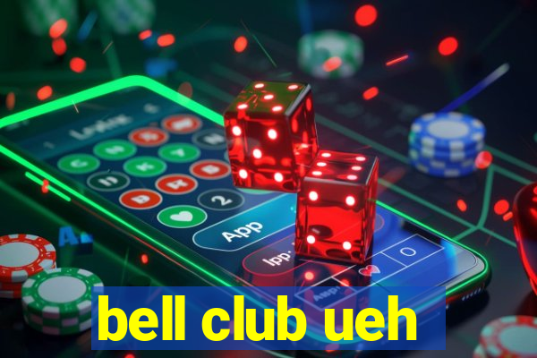 bell club ueh