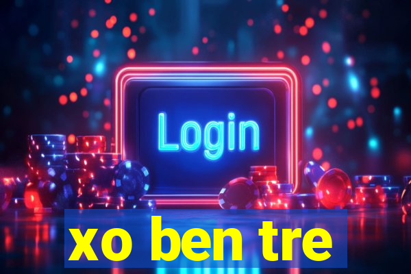 xo ben tre