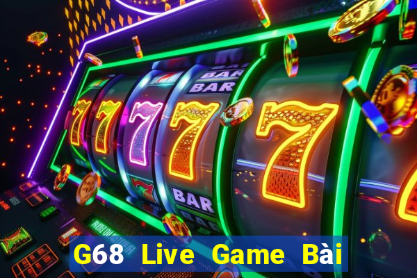 G68 Live Game Bài Uống Rượu