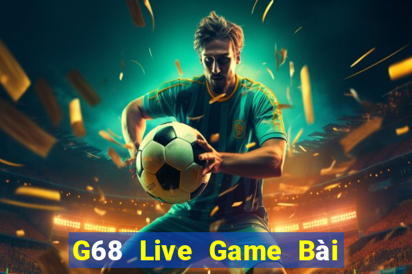 G68 Live Game Bài Uống Rượu