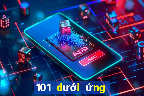 101 dưới ứng dụng xổ số