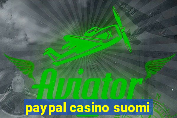 paypal casino suomi