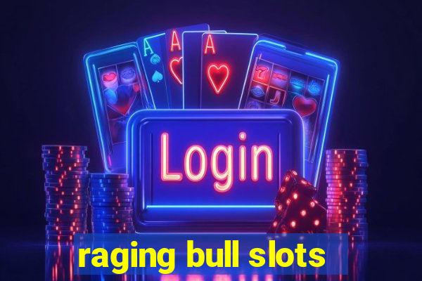 raging bull slots