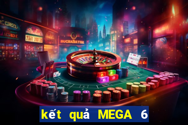 kết quả MEGA 6 45 ngày 23