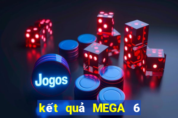 kết quả MEGA 6 45 ngày 23