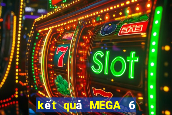 kết quả MEGA 6 45 ngày 23