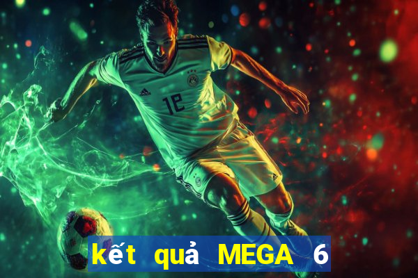 kết quả MEGA 6 45 ngày 23