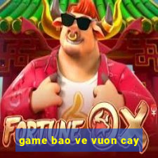 game bao ve vuon cay