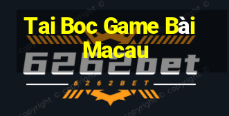 Tai Boc Game Bài Macau