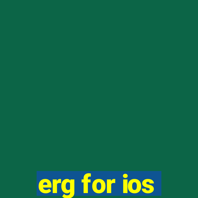 erg for ios