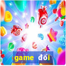 game đổi thưởng tdbc