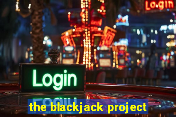 the blackjack project