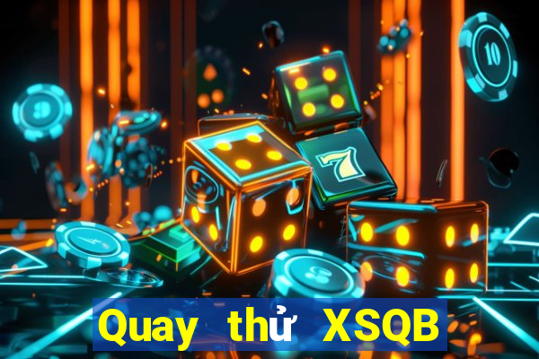 Quay thử XSQB ngày 26