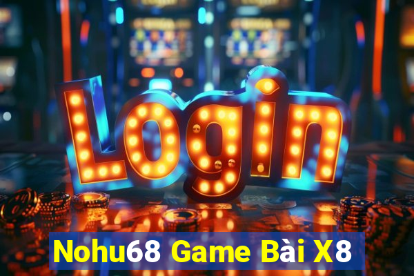 Nohu68 Game Bài X8