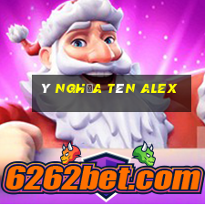 ý nghĩa tên alex