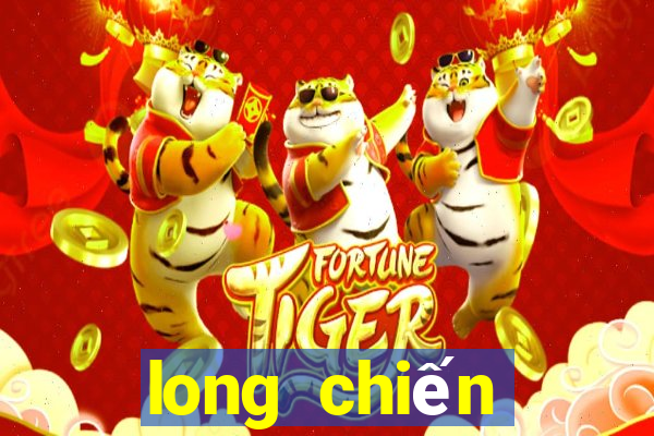 long chiến truyền kỳ