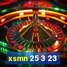 xsmn 25 3 23