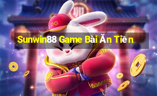 Sunwin88 Game Bài Ăn Tiền