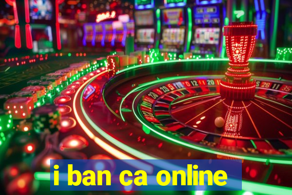 i ban ca online