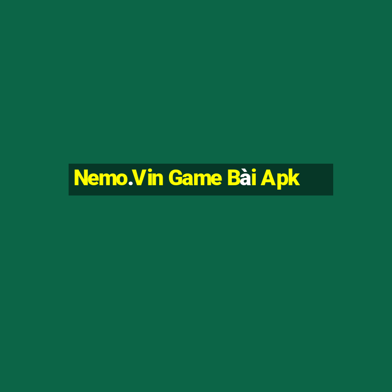 Nemo.Vin Game Bài Apk