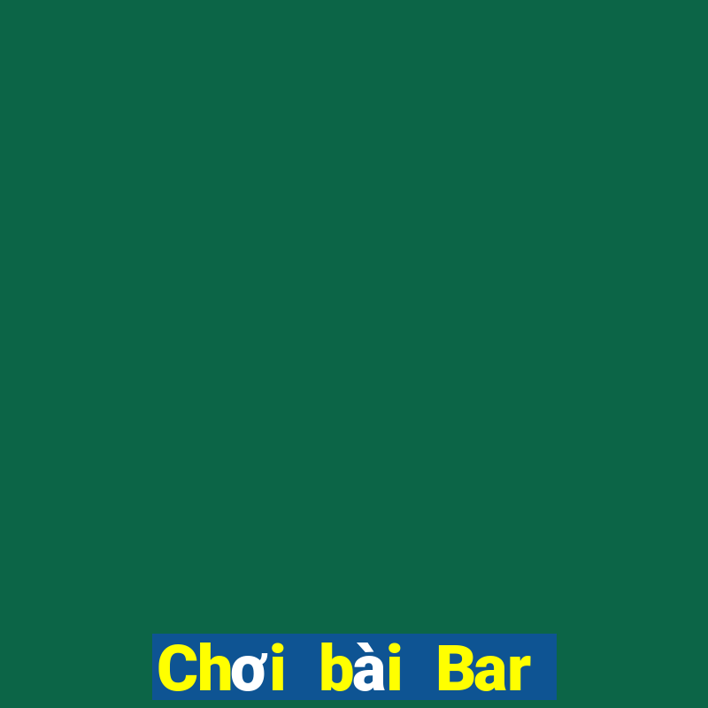 Chơi bài Bar Tải về và cài đặt