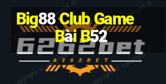 Big88 Club Game Bài B52