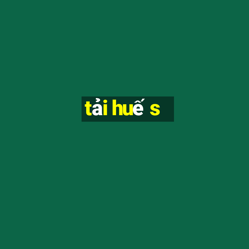 tải huế s