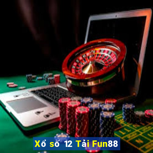 Xổ số 12 Tải Fun88