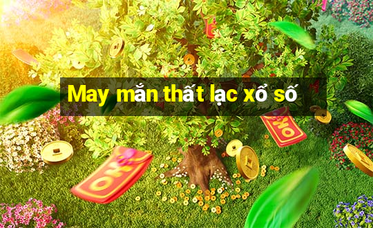 May mắn thất lạc xổ số