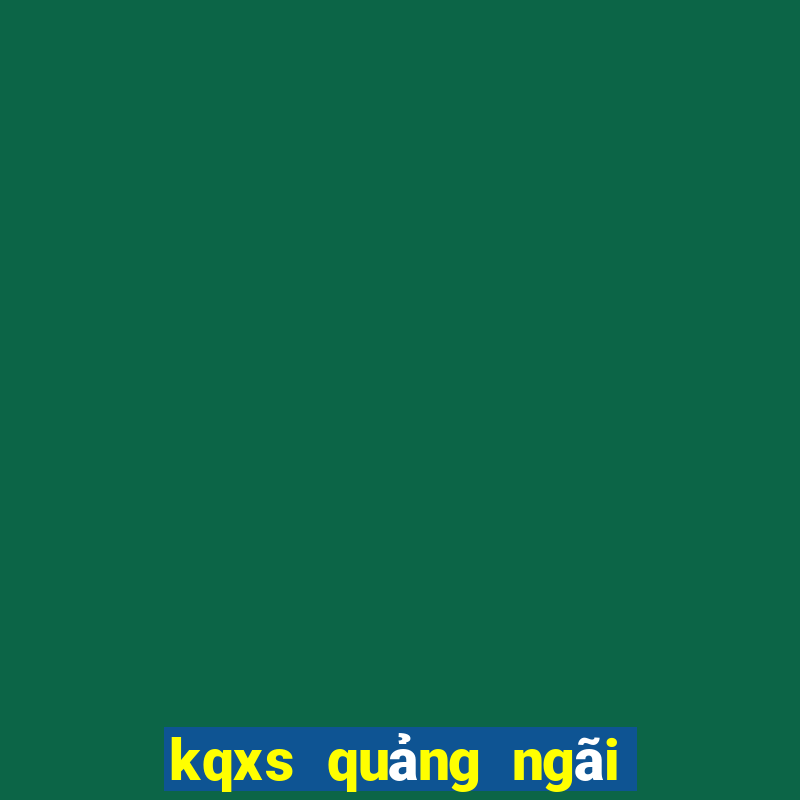 kqxs quảng ngãi hôm nay