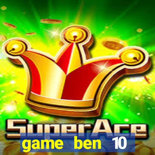 game ben 10 chiến đấu với quái vật