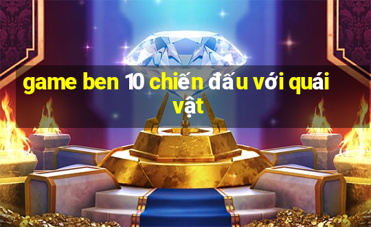 game ben 10 chiến đấu với quái vật