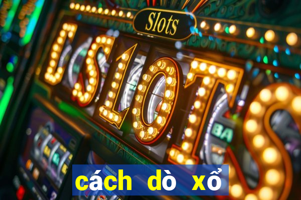 cách dò xổ số max 3d