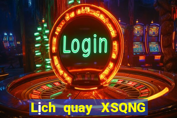 Lịch quay XSQNG ngày 8