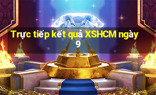 Trực tiếp kết quả XSHCM ngày 9