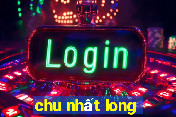 chu nhất long