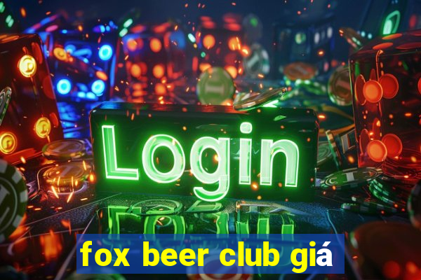 fox beer club giá