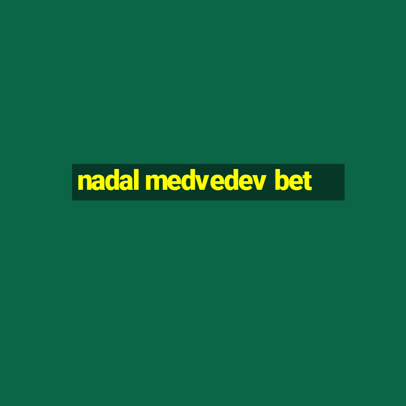 nadal medvedev bet