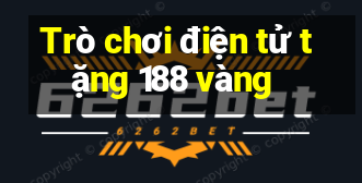 Trò chơi điện tử tặng 188 vàng